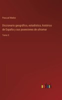 Diccionario geográfico, estadístico, histórico de España y sus posesiones de ultramar