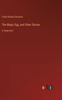 Magic Egg, and Other Stories: in large print