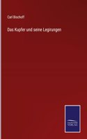 Das Kupfer und seine Legirungen