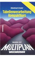 Multiplan 4.0-Wegweiser Tabellenverarbeitung Kompaktkurs