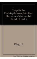 Skeptische Rechtsphilosophie Und Humanes Strafrecht: Band 1 Und 2