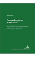 Der Repraesentative Außenseiter: Thomas Mann Und Sein Werk Im Spiegel Der Deutschen Presse 1898 Bis 1933(5 Frankfurter Forschungen Zur Kultur- Und Sprachwissenschaft)