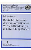 Politische Oekonomie der Transformation von Wirtschaftsordnungen in Entwicklungslaendern