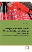 Images of Women in Arsi Oromo Folktales, Folksongs and Proverbs: (English)