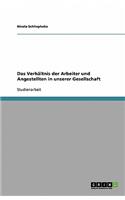 Das Verhältnis der Arbeiter und Angestellten in unserer Gesellschaft