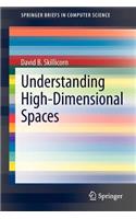 Understanding High-Dimensional Spaces