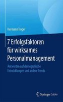 7 Erfolgsfaktoren FÃ¼r Wirksames Personalmanagement: Antworten Auf Demografische Entwicklungen Und Andere Trends