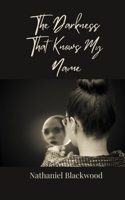 The Darkness That Knows My Name