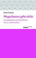Wegschauen Geht Nicht: Georg Buchner Auf Den Buhnen Des 20. Jahrhunderts