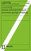 Mediale Selbstdarstellung ALS Personliche Geistige Schopfung: (266 Schriftenreihe Des Archivs Fur Urheber- Und Medienrecht)