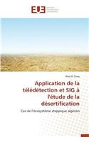 Application de la Télédétection Et Sig À l'Étude de la Désertification: (Omn.Univ.Europ.)