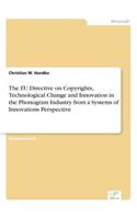 The EU Directive on Copyrights, Technological Change and Innovation in the Phonogram Industry from a Systems of Innovations Perspective