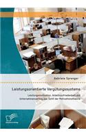 Leistungsorientierte Vergütungssysteme: Leistungsmotivation, Arbeitszufriedenheit und Unternehmenserfolg aus Sicht der Motivationstheorie