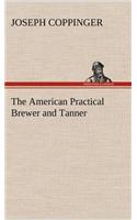 American Practical Brewer and Tanner