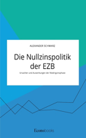 Nullzinspolitik der EZB. Ursachen und Auswirkungen der Niedrigzinsphase