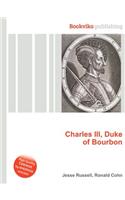 Charles III, Duke of Bourbon: (English)