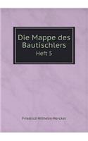 Die Mappe Des Bautischlers Heft 5