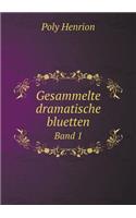 Gesammelte Dramatische Bluetten Band 1