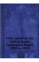 Fifth Report of the United States Geographic Board 1890 to 1920