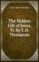 Hidden Life of Jesus, Tr. by E.H. Thompson