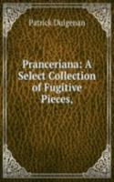 Pranceriana: A Select Collection of Fugitive Pieces,