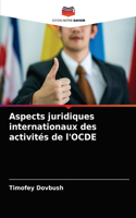 Aspects juridiques internationaux des activités de l'OCDE