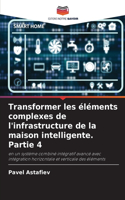 Transformer les éléments complexes de l'infrastructure de la maison intelligente. Partie 4