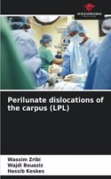 Perilunate dislocations of the carpus (LPL)