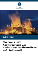 Nachweis und Auswirkungen von natürlichen Radionukliden auf die Umwelt