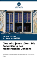 Dies wird jenes töten