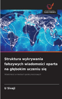 Struktura wykrywania falszywych wiadomosci oparta na glebokim uczeniu sie