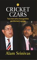 Cricket Czars: Two Men Who Changed the Gentleman's Game