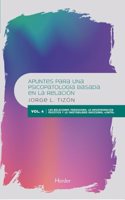 Apuntes para una psicopatologia basada en la relacion Vol. 4: Las relaciones paranoides, la desintegracion psicotica y la inestabilidad emocional Â«limiteÂ»