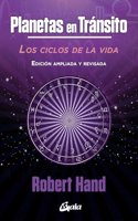 Planetas en transito: Los ciclos de la vida. Edicion ampliada y revisada