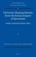 Christians Shaping Identity from the Roman Empire to Byzantium: Studies Inspired by Pauline Allen