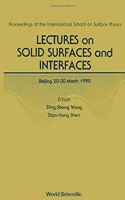 Lectures on Solid Surfaces and Interfaces - Proceedings of the International School on Surface Physics