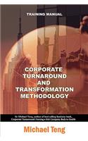 Corporate turnaround and transformation methodology (Training manual)