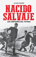 Nacido salvaje: los orígenes del fútbol