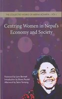 Centring Women in Nepalâ€™s Economy and Society: The Collected Works of Meena Acharya