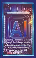 Pioneering Tomorrow's AI System Through The Triangle Solution An Empirical Study Of The Peter Chew Rule For Overcoming Limitation In Chat GPT.