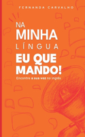 Na Minha Língua eu que Mando: Encontre sua Voz no Inglês