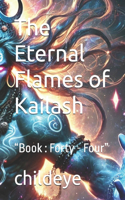 The Eternal Flames of Kailash: "Book: Forty - Four"(#Childeye)