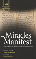 Miracles Manifest: Forty Hadiths on the Miracles of the Prophet Muhammad