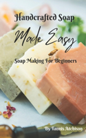 Handcrafted Soap Made Easy