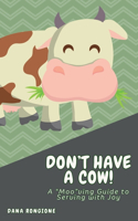 Don't Have a Cow