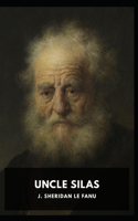 Uncle Silas Joseph Sheridan Le Fanu (Romance, Horror, Mystery & Detective, Ghost, Classics, Literature) [Annotated]