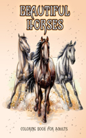 Beautiful Horses: Coloring Book for Horse Lovers (Coloring Stress Relief Patterns for Adult Relaxation)