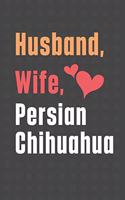 Husband, Wife, Persian Chihuahua: For Persian Chihuahua Dog Fans