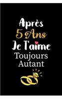 Après 5 ans je t'aime toujours autant carnet de note: Idée valentin cadeau amour et cadeau romantique pour lui copain ami partenaire ou mari, cadeaux amoureux saint valentin mariage anniversaire homme f