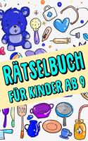 Rätselbuch Für Kinder Ab 9: Das Dicke Rätselbuch Für Kinder Ab 9 Jahre mit knifflige Aufgaben, Knobelaufgaben, Knobelspiele, Rätsel Buch für logisches Denken und Konzentration